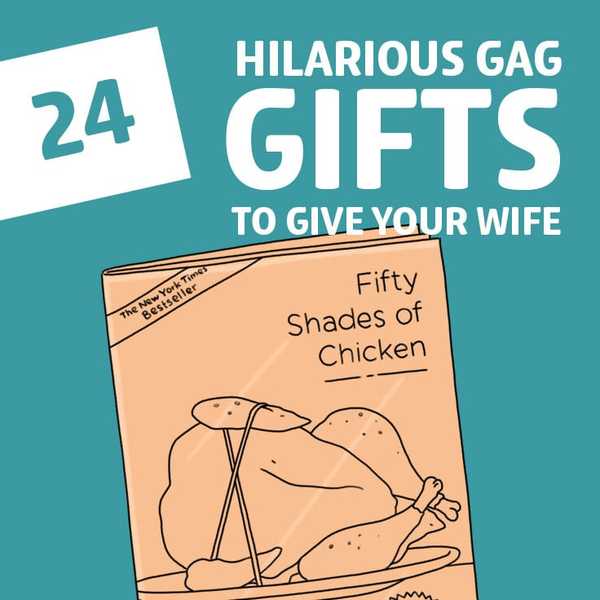 24 große Gag-Geschenke, zum Ihrer Frau zu geben