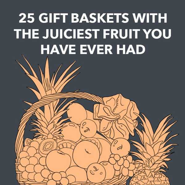 25 Geschenkkörbe mit der saftigsten Frucht, die Sie je hatten