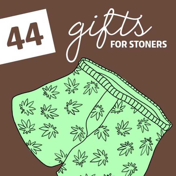 44 Totally Awesome Gaver for Stoners