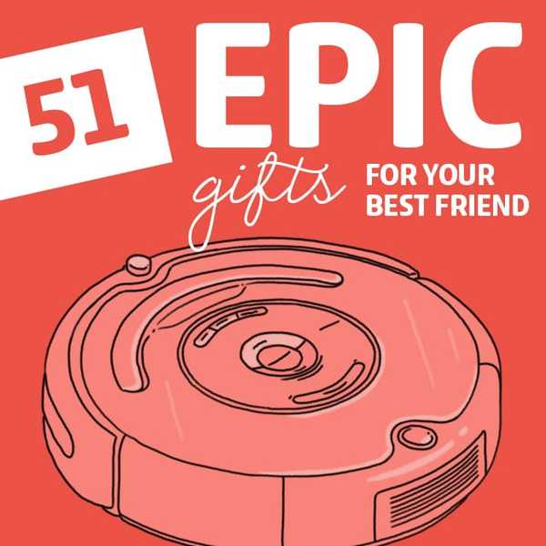 51 de cadouri epice pentru cel mai bun prieten