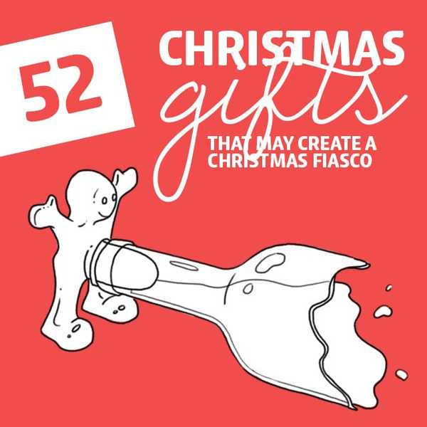 52 cadeaux risqués qui peuvent créer un fiasco de Noël