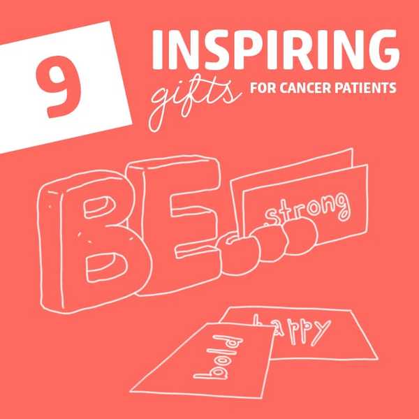 9 regali d'ispirazione per i malati di cancro