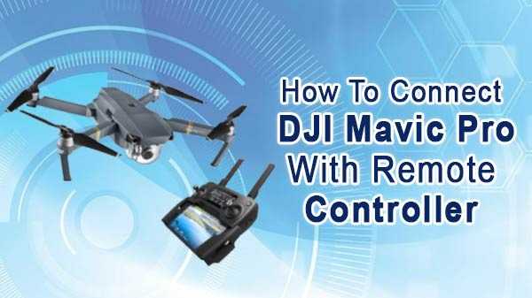Hur man ansluter DJI Mavic Pro med fjärrkontroll enligt enkla steg