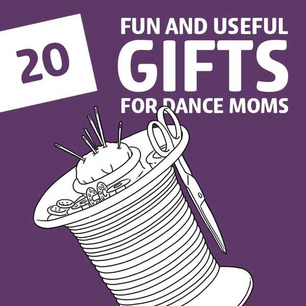 20 roliga och användbara gåvor för dans mammor