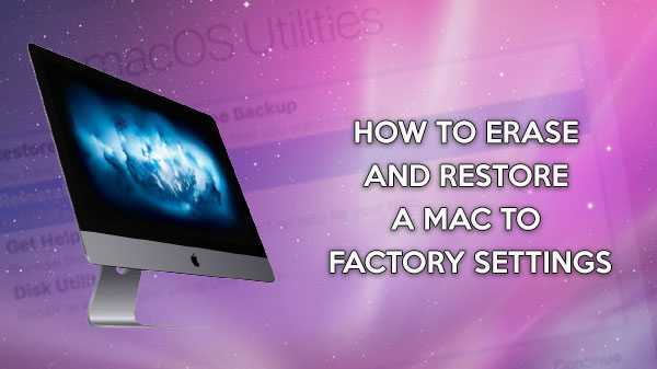 Hoe een Mac te wissen en terug te zetten naar de fabrieksinstellingen