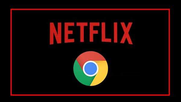 Cómo solucionar el problema 'Netflix no funciona en Chrome'