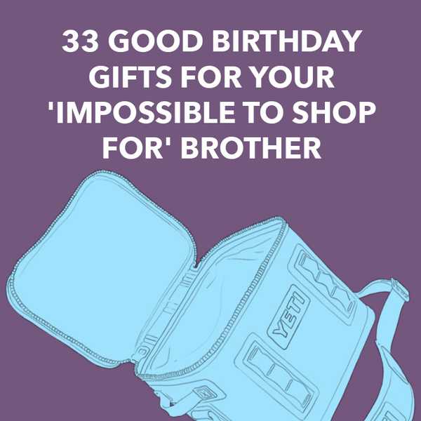 33 buenos regalos de cumpleaños para tu hermano 'imposible comprar'