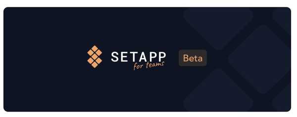 Le service d'abonnement à l'application Setapp Mac ajoute le support de l'équipe