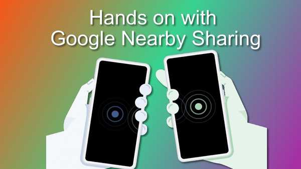 Il nuovo video pratico mostra l'imminente funzionalità di condivisione nelle vicinanze simile a AirDrop di Android